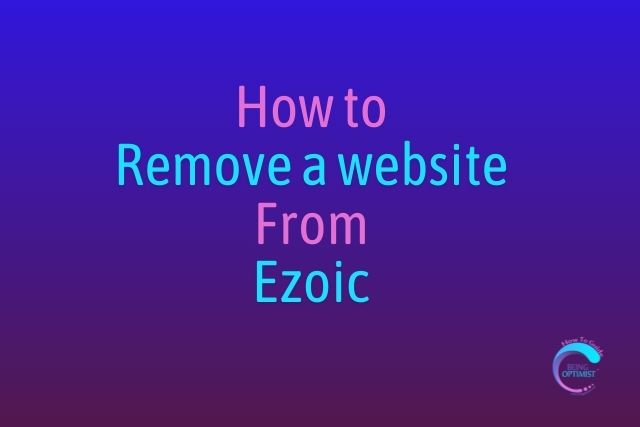 How to Remove a Website from Ezoic