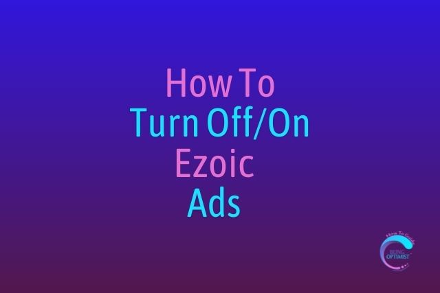 how to turn off Ezoic ads